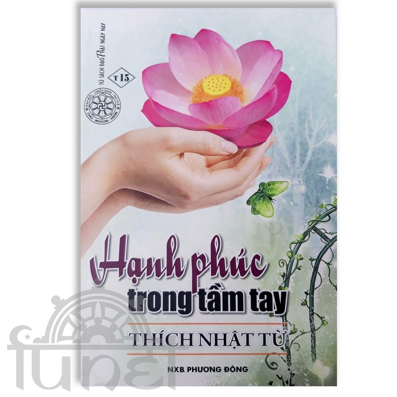 Hạnh Phúc Trong Tầm Tay - Thích Nhật Từ (Đạo Phật Ngày Nay)